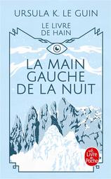 La main gauche de la nuit : roman / Ursula Kroeber Le Guin | Le Guin, Ursula K. (1929-2018). Auteur