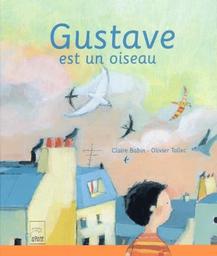 Gustave est un oiseau / Claire Babin, Olivier Tallec | Babin, Claire. Auteur